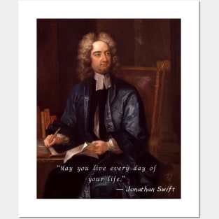 Jonathan Swift portrait and  quote: “May you live every day of your life.” Posters and Art